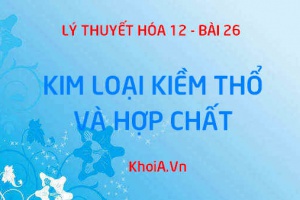 Tính chất vật lý của kim loại kiềm thổ, tính chất hóa học của kiềm thổ một số hợp chất của kim loại kiềm thổ - Hóa 12 bài 26